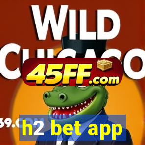h2 bet app